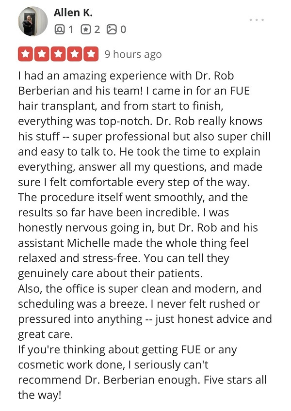 Dr. Rob Berberian VIP FUE Hair Transplant Los Angeles & Newport Beach Reviews